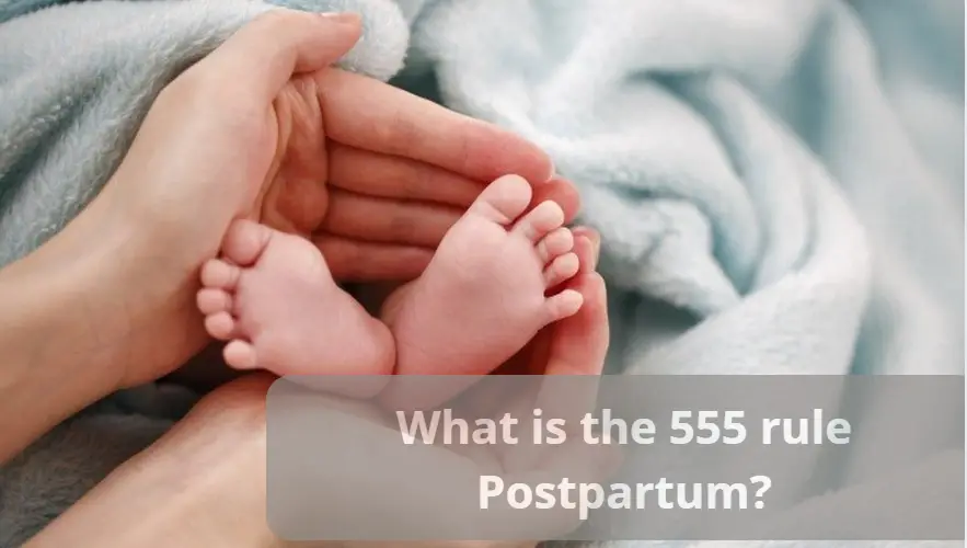 What is the 555 rule Postpartum?