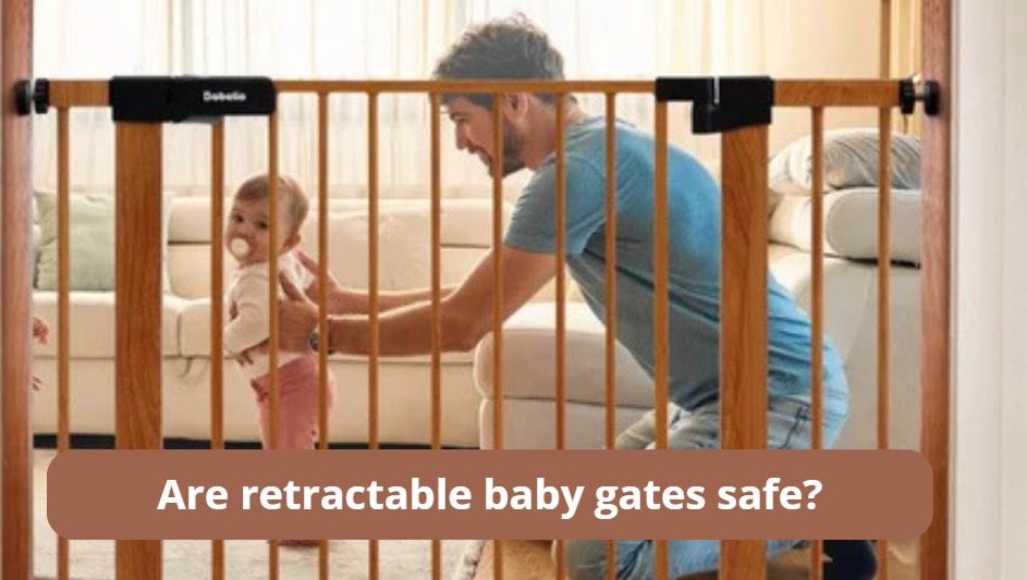 Are retractable baby gates safe?